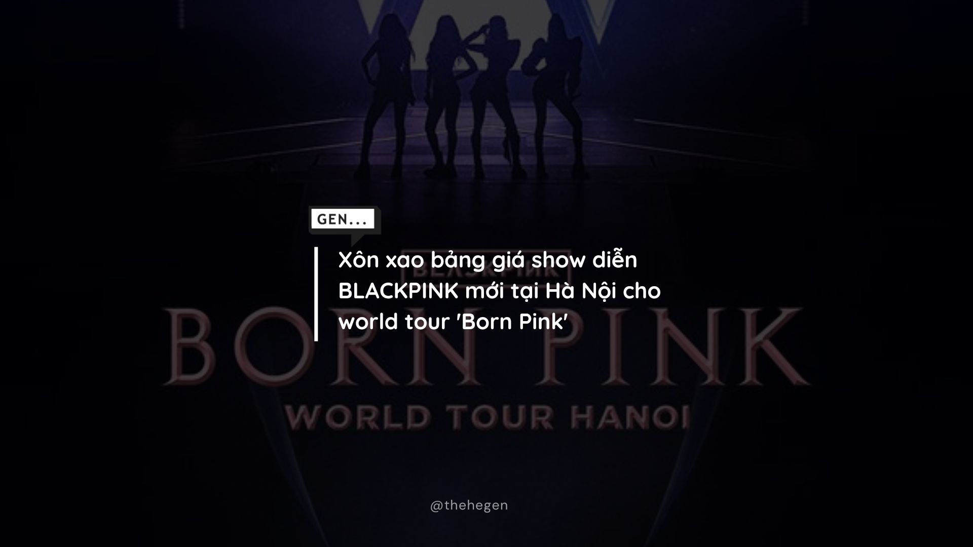 Xôn xao bảng giá show diễn BLACKPINK mới tại Hà Nội cho world tour ‘Born Pink’