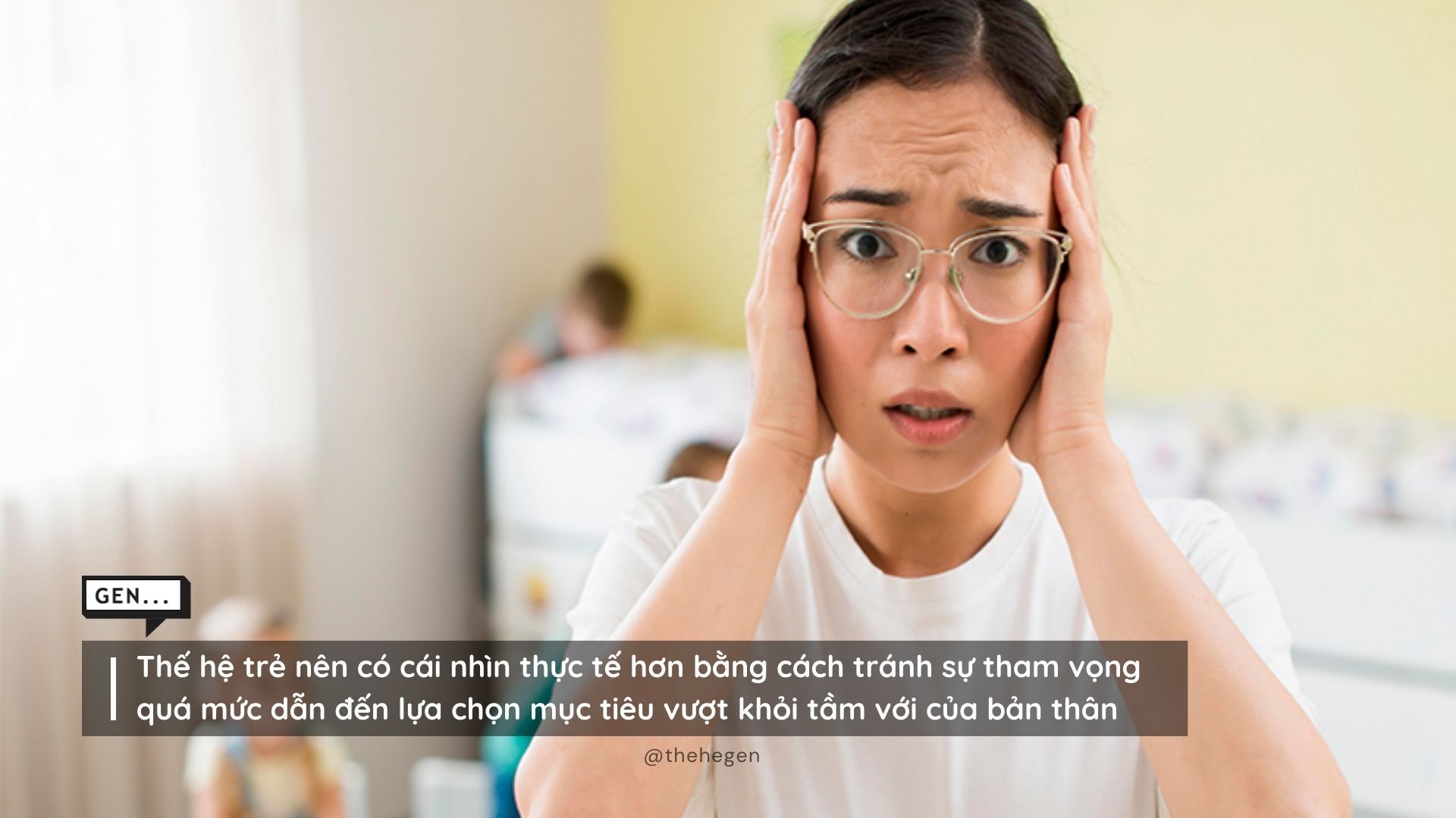 Thế hệ trẻ nên có cái nhìn thực tế hơn bằng cách tránh sự tham vọng quá mức dẫn đến lựa chọn mục tiêu vượt khỏi tầm với của bản thân