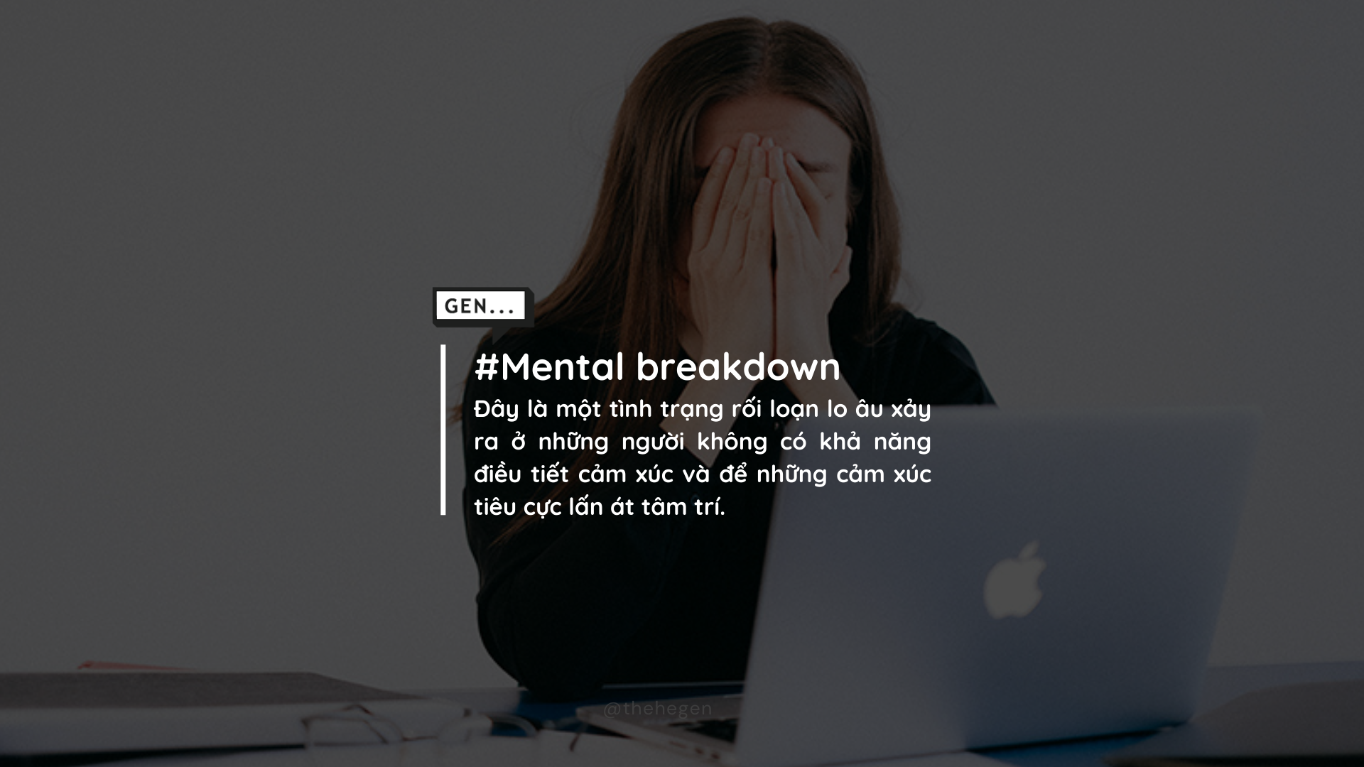 Mental breakdown – Trạng thái suy sụp tinh thần không thể lơ là