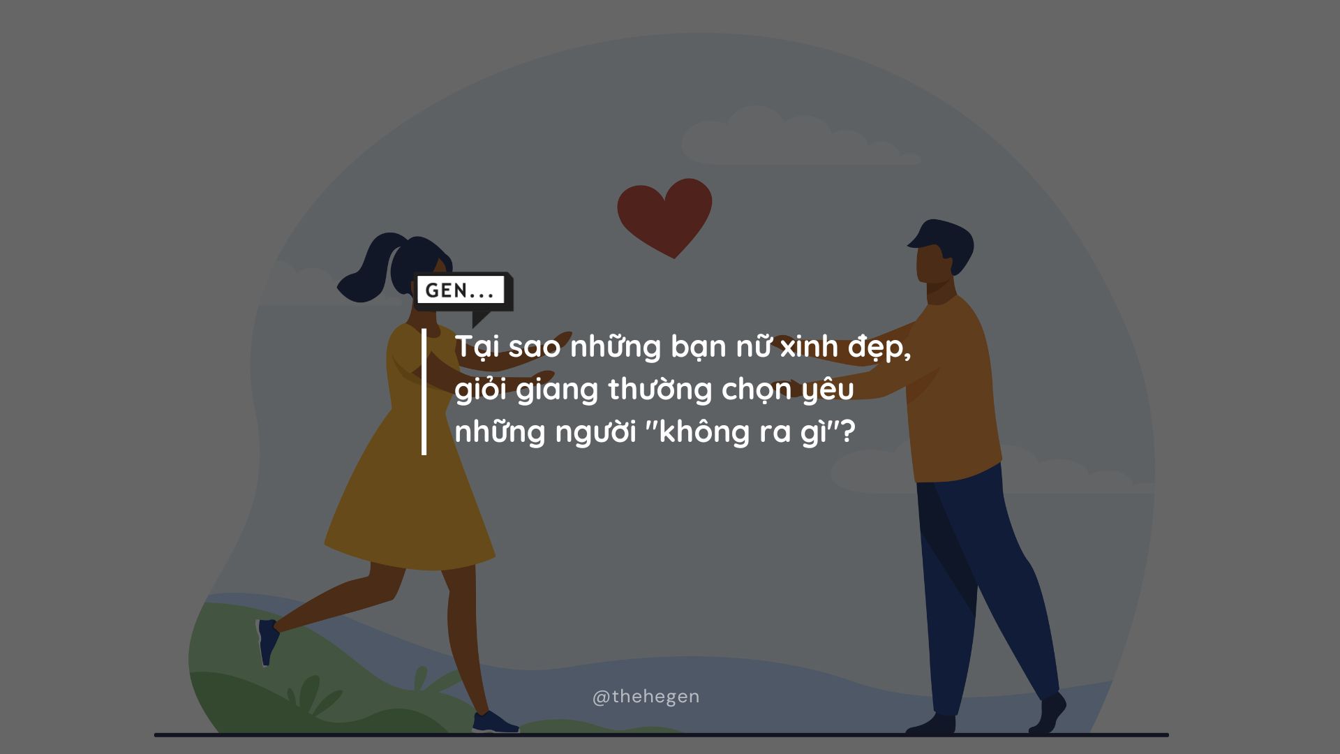 Lý do những bạn nữ xinh đẹp, giỏi giang thường chọn yêu những người “không ra gì”