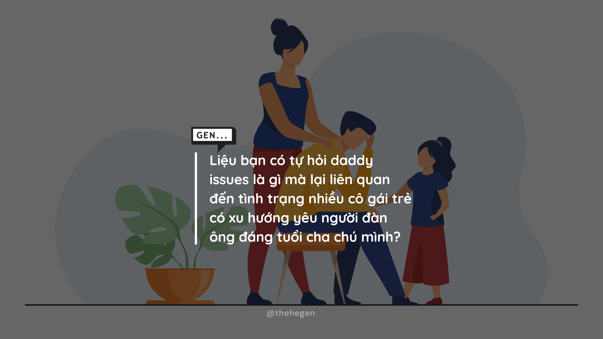 Daddy issues là gì? Lý giải hiện tượng yêu người tuổi cha chú?