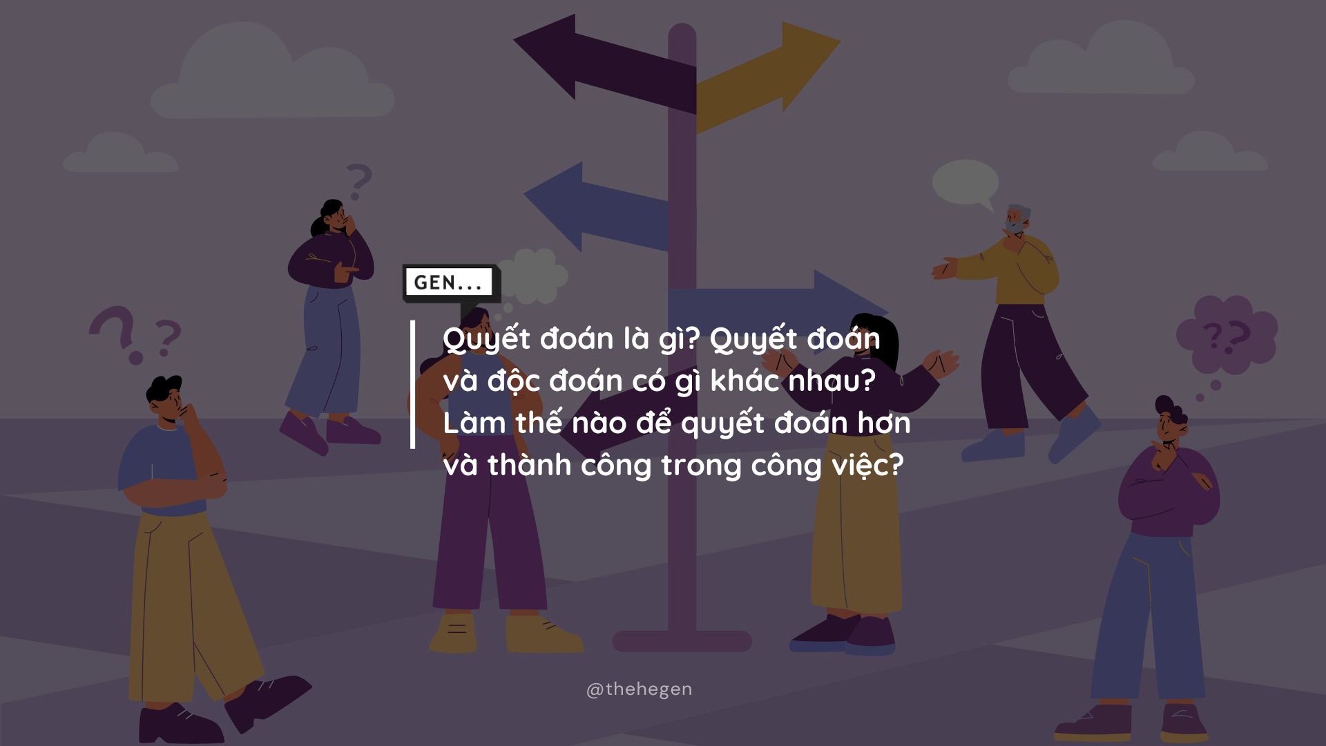 Quyết đoán là gì? Quyết đoán có giống với độc đoán không?