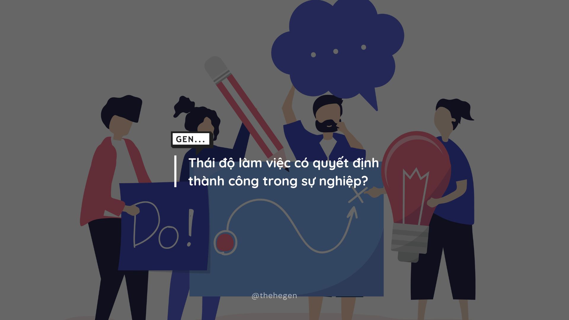 Thái độ làm việc có quyết định thành công trong sự nghiệp?